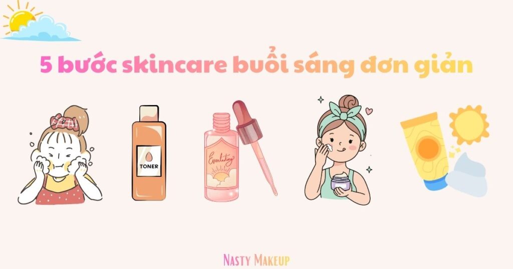Quy trình 5 bước skincare ban ngày 